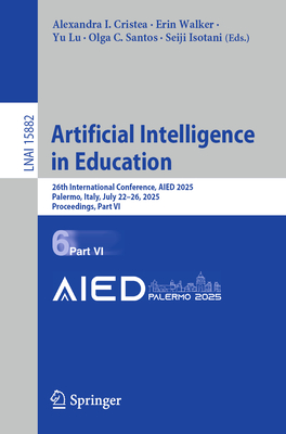 Artificial Intelligence in Education: 26th International Conference, Aied 2025, Palermo, Italy, July 22-26, 2025, Proceedings, Part VI-cover