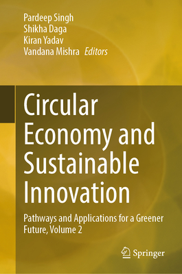 Circular Economy and Sustainable Innovation: Pathways and Applications for a Greener Future, Volume 2-cover