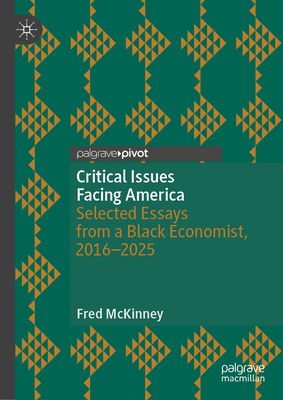 Critical Issues Facing America: Selected Essays from a Black Economist, 2016-2025-cover