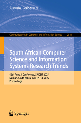 South African Computer Science and Information Systems Research Trends: 46th Annual Conference, Saicsit 2025, Durban, South Africa, July 17-18, 2025,