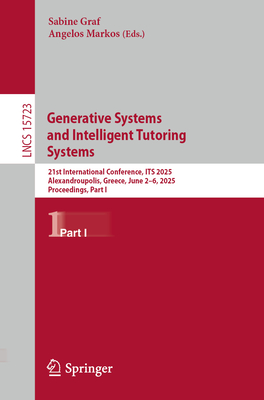 Generative Systems and Intelligent Tutoring Systems: 21st International Conference, Its 2025, Alexandroupolis, Greece, June 2-6, 2025, Proceedings, Pa-cover