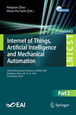 Internet of Things, Artificial Intelligence and Mechanical Automation: 5th Eai International Conference, Iotaima 2024, Hangzhou, China, July 19-21, 20-cover