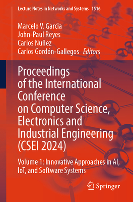 Proceedings of the International Conference on Computer Science, Electronics and Industrial Engineering (Csei 2024): Volume 1: Innovative Approaches i-cover