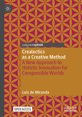 Crealectics as a Creative Method: A New Approach to Holistic Innovation for Compossible Worlds-cover