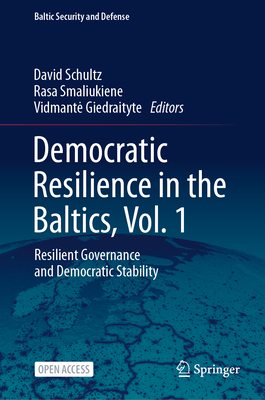 Democratic Resilience in the Baltics, Vol. 1: Resilient Governance and Democratic Stability-cover