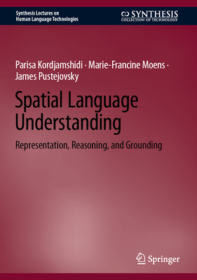 Spatial Language Understanding: Representation, Reasoning, and Grounding-cover