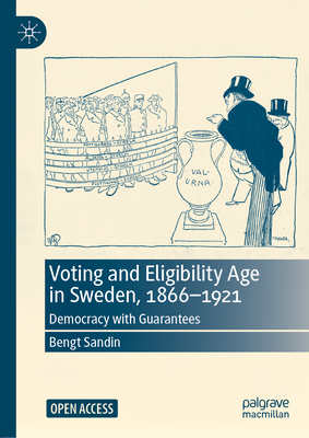 Voting and Eligibility Age in Sweden, 1866-1921: Democracy with Guarantees-cover