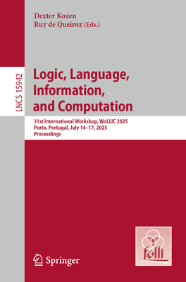 Logic, Language, Information, and Computation: 31st International Workshop, Wollic 2025, Porto, Portugal, July 14-17, 2025, Proceedings-cover