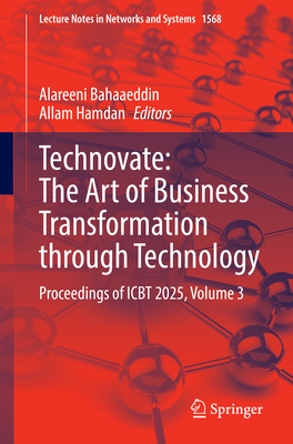 Technovate: The Art of Business Transformation Through Technology: Proceedings of Icbt 2025, Volume 3-cover
