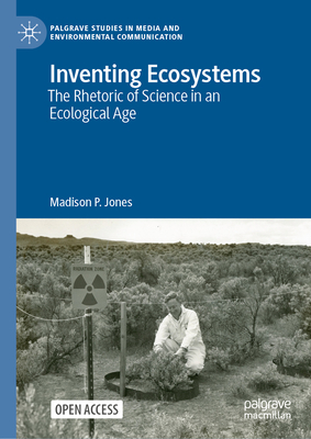 Inventing Ecosystems: The Rhetoric of Science in an Ecological Age-cover