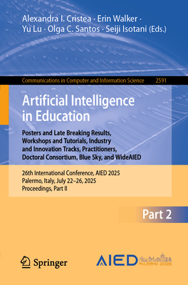Artificial Intelligence in Education. Posters and Late Breaking Results, Workshops and Tutorials, Industry and Innovation Tracks, Practitioners, Docto-cover