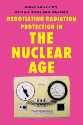 Negotiating Radiation Protection in the Nuclear Age-cover