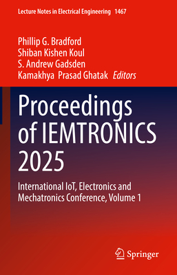 Proceedings of Iemtronics 2025: International Iot, Electronics and Mechatronics Conference, Volume 1-cover