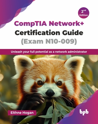 CompTIA Network+ Certification Guide (Exam N10-009): Unleash your full potential as a network administrator - 2nd Edition-cover