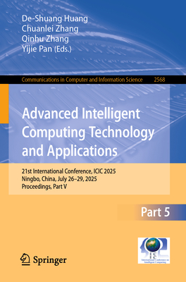 Advanced Intelligent Computing Technology and Applications: 21st International Conference, ICIC 2025, Ningbo, China, July 26-29, 2025, Proceedings, Pa-cover