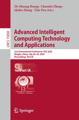 Advanced Intelligent Computing Technology and Applications: 21st International Conference, ICIC 2025, Ningbo, China, July 26-29, 2025, Proceedings, Pa-cover