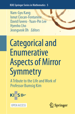 Categorical and Enumerative Aspects of Mirror Symmetry: A Tribute to the Life and Work of Professor Bumsig Kim-cover