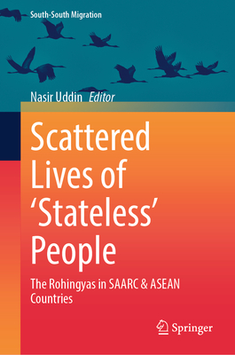 Scattered Lives of 'Stateless' People: The Rohingyas in Saarc & ASEAN Countries-cover