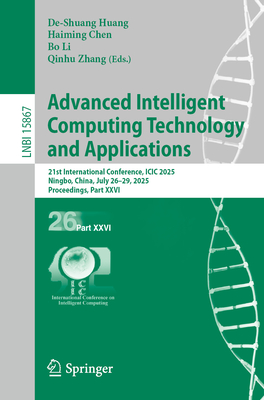 Advanced Intelligent Computing Technology and Applications: 21st International Conference, ICIC 2025, Ningbo, China, July 26-29, 2025, Proceedings, Pa-cover