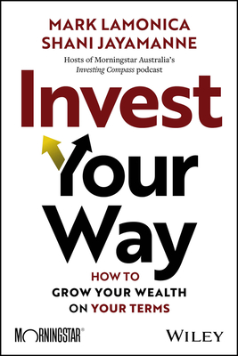 Invest Your Way: How to Grow Your Wealth on Your Terms-cover