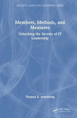 Members, Methods, and Measures: Unlocking the Secrets of IT Leadership-cover