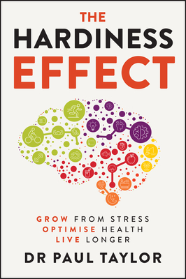 The Hardiness Effect: Grow from Stress, Optimise Health, Live Longer-cover