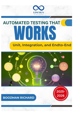 Automated Testing That Works: Unit, Integration, and Endto-End-cover