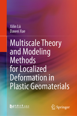 Multiscale Theory and Modeling Methods for Localized Deformation in Plastic Geomaterials-cover