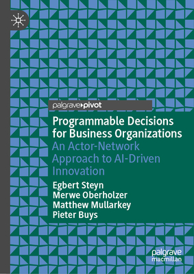 Programmable Decisions for Business Organizations: An Actor-Network Approach to Ai-Driven Innovation-cover