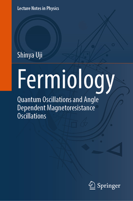 Fermiology: Quantum Oscillations and Angle Dependent Magnetoresistance Oscillations-cover