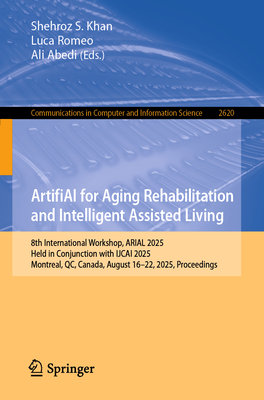 Artifiai for Aging Rehabilitation and Intelligent Assisted Living: 8th International Workshop, Arial 2025, Held in Conjunction with Ijcai 2025, Montre-cover