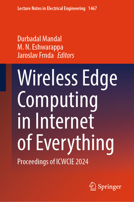 Wireless Edge Computing in Internet of Everything: Proceedings of Icwcie 2024-cover