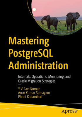 Mastering PostgreSQL Administration: Internals, Operations, Monitoring, and Oracle Migration Strategies-cover