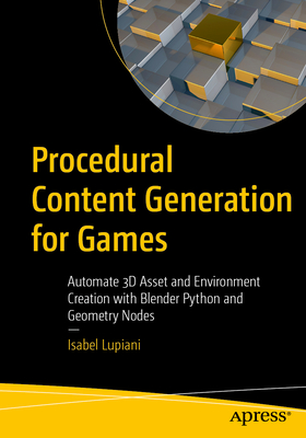 Procedural Content Generation for Games: Automate 3D Asset and Environment Creation with Blender Python and Geometry Nodes-cover
