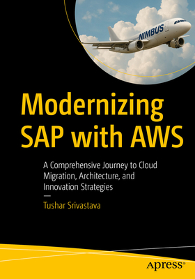 Modernizing SAP with AWS: A Comprehensive Journey to Cloud Migration, Architecture, and Innovation Strategies-cover