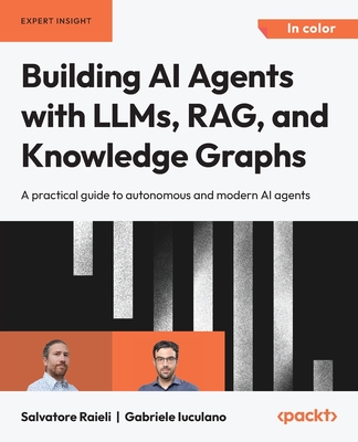 Building AI Agents with LLMs, RAG, and Knowledge Graphs: A practical guide to autonomous and modern AI agents-cover