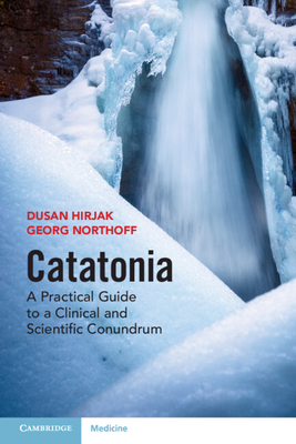 Catatonia: A Practical Guide to a Clinical and Scientific Conundrum-cover