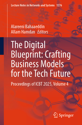 The Digital Blueprint: Crafting Business Models for the Tech Future: Proceedings of Icbt 2025, Volume 4-cover