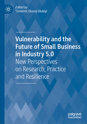 Vulnerability and the Future of Small Business in Industry 5.0: New Perspectives on Research, Practice and Resilience-cover