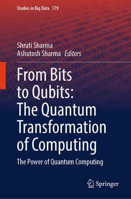 From Bits to Qubits: The Quantum Transformation of Computing: The Power of Quantum Computing-cover