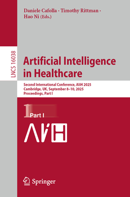 Artificial Intelligence in Healthcare: Second International Conference, Aiih 2025, Cambridge, Uk, September 8-10, 2025, Proceedings, Part I-cover