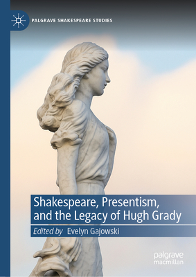 Shakespeare, Presentism, and the Legacy of Hugh Grady-cover