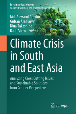 Climate Crisis in South and East Asia: Analyzing Cross Cutting Issues and Sustainable Solutions from Gender Perspective-cover