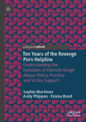 Ten Years of the Revenge Porn Helpline: Understanding the Evolution of Intimate Image Abuse: Policy, Practice and Victim Support-cover