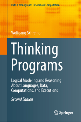 Thinking Programs: Logical Modeling and Reasoning about Languages, Data, Computations, and Executions-cover