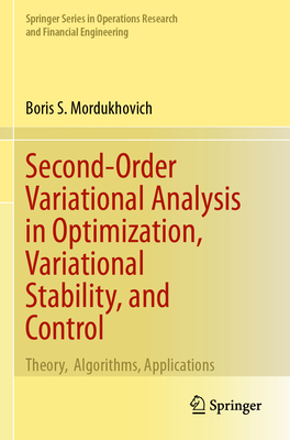 Second-Order Variational Analysis in Optimization, Variational Stability, and Control: Theory, Algorithms, Applications-cover
