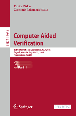 Computer Aided Verification: 37th International Conference, Cav 2025, Zagreb, Croatia, July 23-25, 2025, Proceedings, Part III-cover