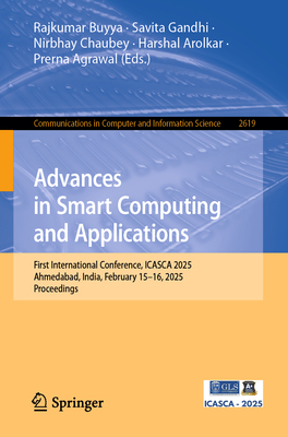 Advances in Smart Computing and Applications: First International Conference, Icasca 2025, Ahmedabad, India, February 15-16, 2025, Proceedings-cover