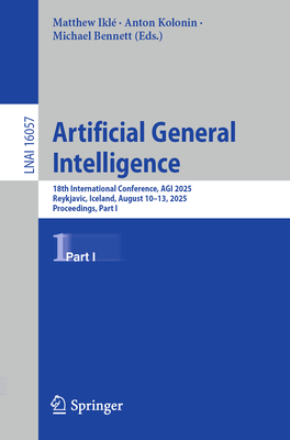 Artificial General Intelligence: 18th International Conference, Agi 2025, Reykjavic, Iceland, August 10-13, 2025, Proceedings, Part I-cover