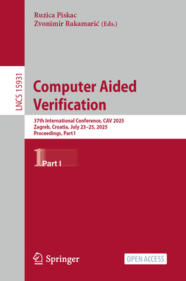 Computer Aided Verification: 37th International Conference, Cav 2025, Zagreb, Croatia, July 23-25, 2025, Proceedings, Part I-cover